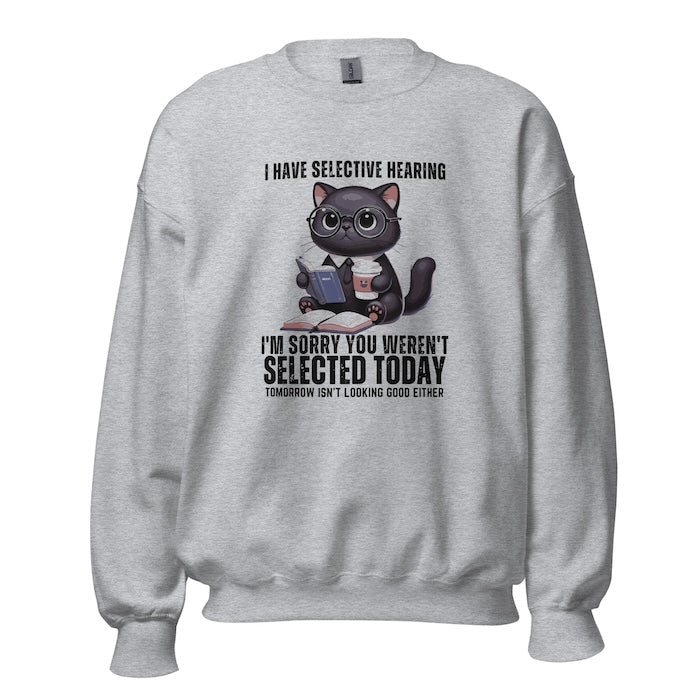 Grey unisex sweatshirt with cute cat print and fun selective hearing slogan.