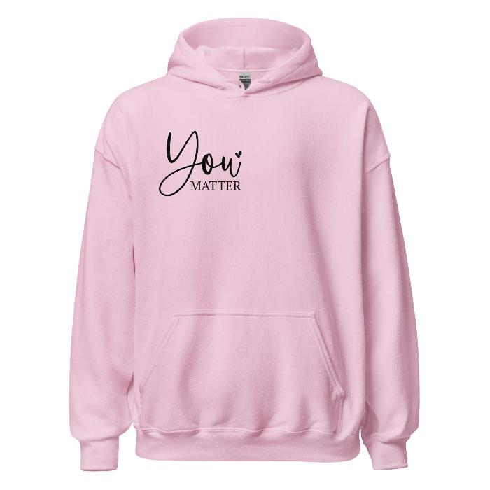 Pink hoodie with You Matter front logo and printed message on the back.  Soft and comfortable hoodie with pouch pocket.