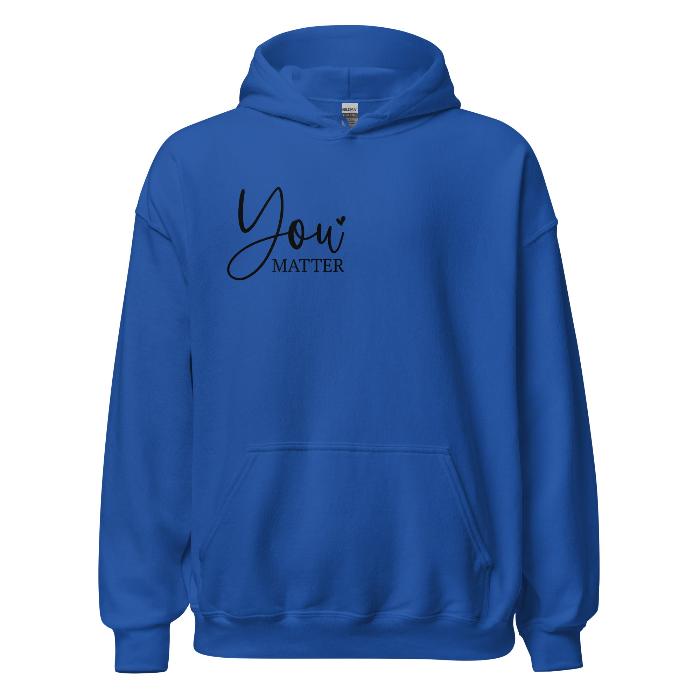 Royal blue hoodie with You Matter front logo and printed message on the back.  Soft and comfortable hoodie with pouch pocket.