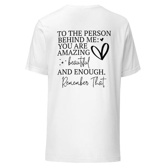 White classic t-shirt with front and back design.  Front shows You Matter in black and the back shows a beautiful for message for anyone behind you.