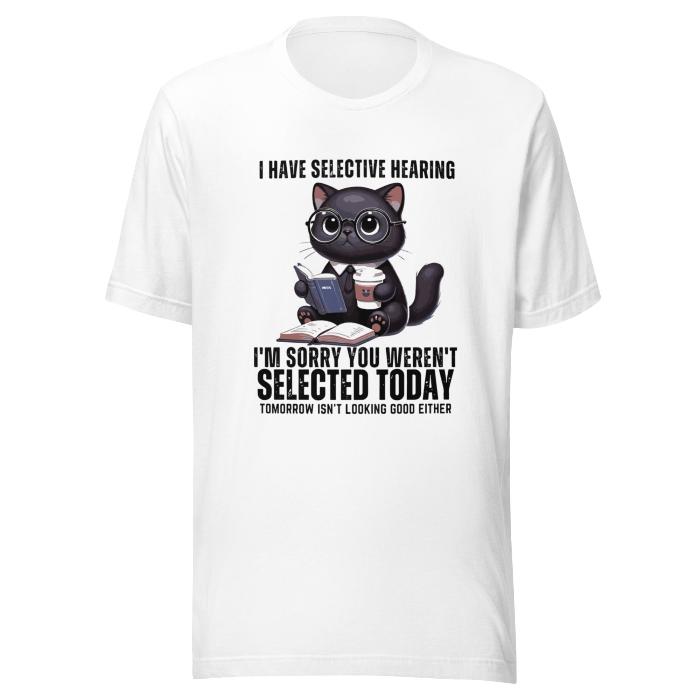 Unisex classic t-shirt in white with a cute cat print and fun selective hearing slogan.