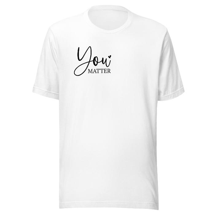 White classic t-shirt with front and back design.  Front shows You Matter in black.